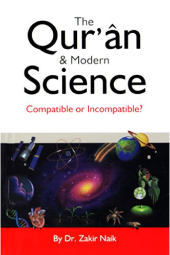 The Quran & Modern Science: Compatible or Incompatible? by Dr. Zakir Naik - Paperback