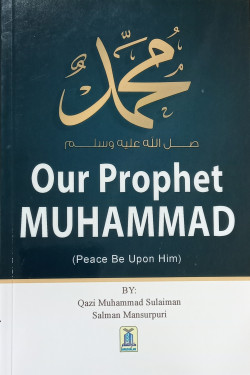 Our Prophet Muhammad PBUH by Qazi Muhammad Sulaiman Salman Mansurpuri - Paperback