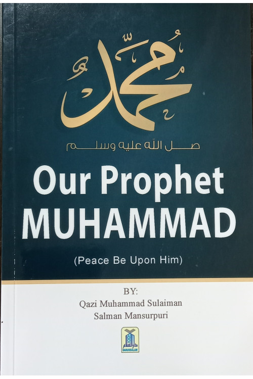 Our Prophet Muhammad PBUH by Qazi Muhammad Sulaiman Salman Mansurpuri - Paperback
