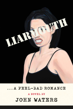Liarmouth: A Feel-Bad Romance by Waters, John-Hardback-May 03, 2022