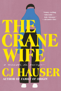 The Crane Wife: A Memoir in Essays by CJ Hauser - Hardback July 12, 2022