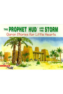 The Prophet Hud And The Storm (Quran Stories For Little Hearts) by Saniyasnain Khan - Paperback