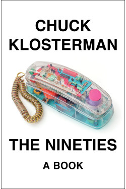 The Nineties: A Book by Klosterman, Chuck-Hardcover-February 08, 2022