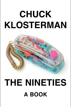 The Nineties: A Book by Klosterman, Chuck-Hardcover-February 08, 2022