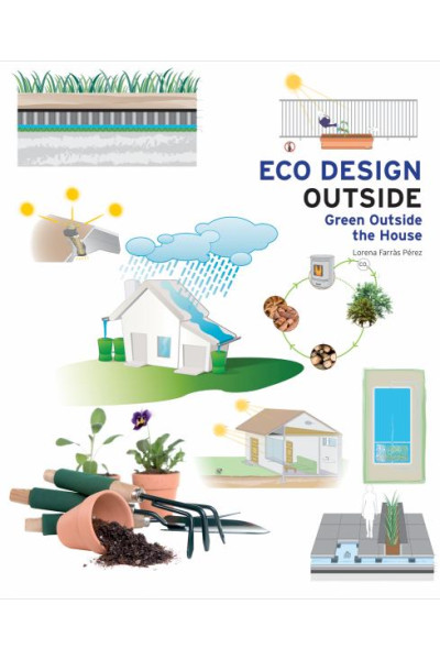 Eco Design Outside: Green Outside the House by Perez, Lorena Farras
