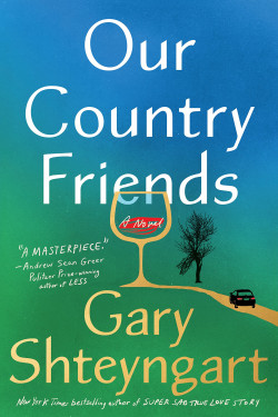 Our Country Friends by Shteyngart, Gary -Hardcover