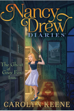 The Ghost of Grey Fox Inn (Nancy Drew Diaries, Bk. 13) by Keene, Carolyn