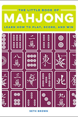 The Little Book of Mahjong: Learn How to Play, Score, and Win by Brown, Seth