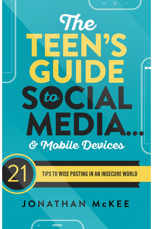 The Teen's Guide to Social Media... and Mobile Devices by McKee, Jonathan