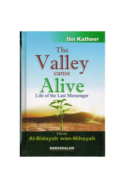 The Valley Came Alive Life Of The Last Messenger by Al Bidayah WAn Nihayah-Hardcover