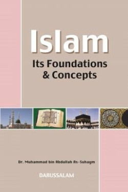 Islam: Its Foundations and Concepts by Dr. Muhammad bin Abdullah as-Suhaym - Hardback