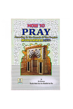 How to Pray According to the Sunnah of Prophet Muhammad (SAW) By Sheikh Abdul Aziz - Paperback
