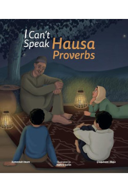 I Can't Speak Hausa: Proverbs by  Kareemah Imam, Olasubomi Akeju and Tashna Salim - Paperback 