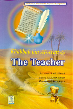 Khabbab bin Al-Aratt: The Teacher by Abdul Basit Ahmad - Paperback