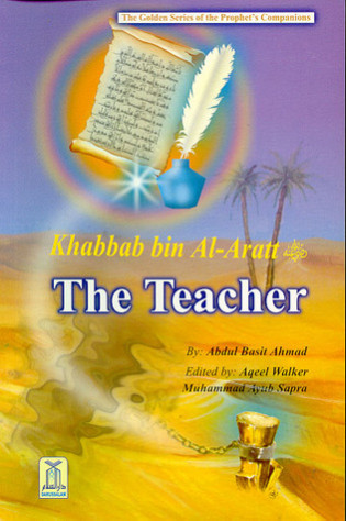 Khabbab bin Al-Aratt: The Teacher by Abdul Basit Ahmad - Paperback