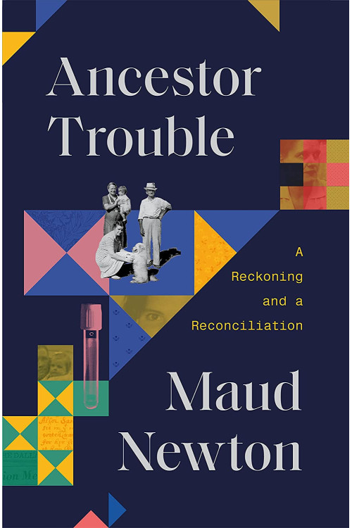 Ancestor Trouble: A Reckoning and a Reconciliation by Maud Newton - Hardback 