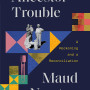 Ancestor Trouble: A Reckoning and a Reconciliation by Maud Newton - Hardback 
