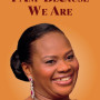 I AM BECAUSE WE ARE: The Story of Dora Akunyili by Chidiogo Akunyili-Parris 