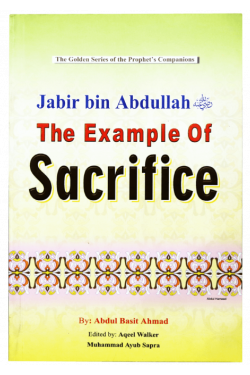 Jabir bin Abdullah: The Example of Sacrifice by Abdul Basit Ahmad - Paperback