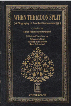 When The Moon Split: A Biography of Prophet Muhammad by Safiur Rahman Mubarakpuri - Hardback