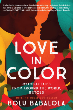 Love in Color: Mythical Tales from Around the World, Retold by Bolu Babalola - Paperback