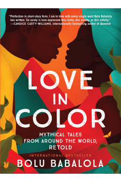 Love in Color: Mythical Tales from Around the World, Retold by Bolu Babalola - Paperback