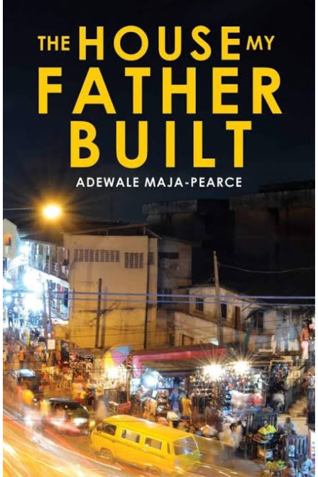 The House My Father Built by Adewale Maja - Pearce