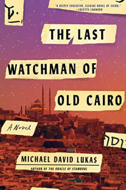 The Last Watchman of Old Cairo by Lukas, Michael David- Hardback