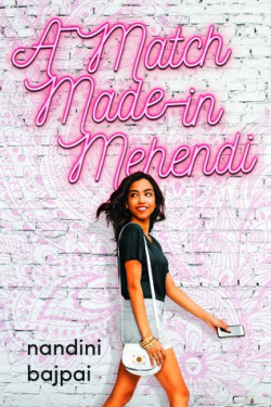 A Match Made in Mehendi by Nandini Bajpai - Hardback