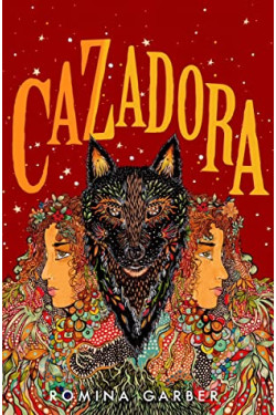Cazadora (Wolves of No World, Bk. 2) by Romina Garber - Hardback