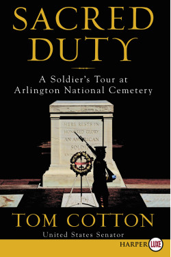 Sacred Duty: A Soldier's Tour at Arlington National Cemetery by Tom Cotton - Paperback