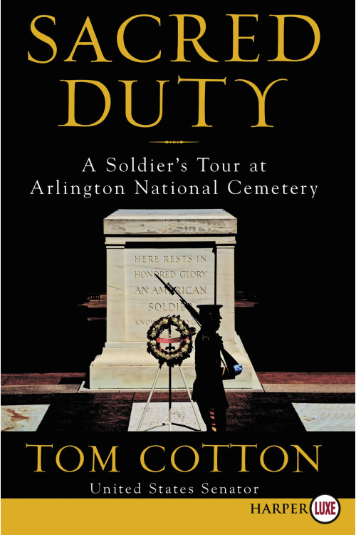 Sacred Duty: A Soldier's Tour at Arlington National Cemetery by Tom Cotton - Paperback