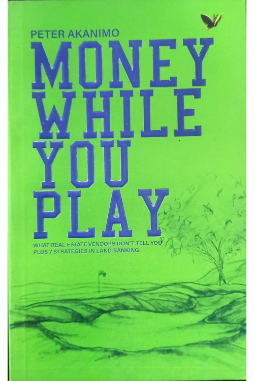 Money While You Play by Peter Akanimo