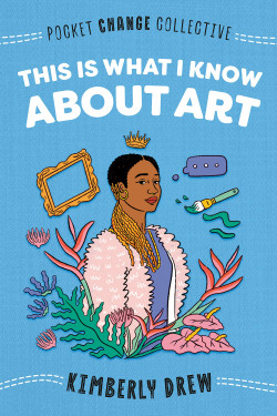 This Is What I Know About Art Book by Kimberly Drew - Paperback