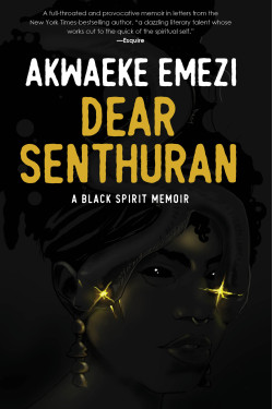 Dear Senthuran: A black Spirit Memoir By Akwaeke Emezi - Paperback