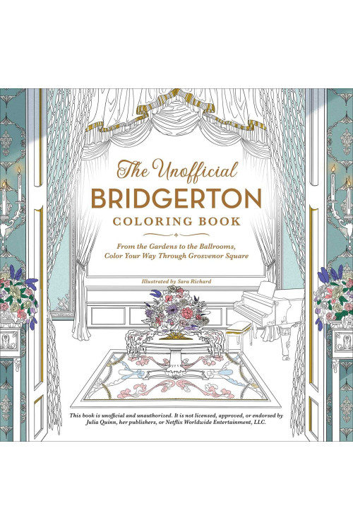 The Unofficial Bridgerton Coloring Book: From the Gardens to the Ballrooms, Color Your Way Through Grosvenor Square by Sara Richard - Paperback