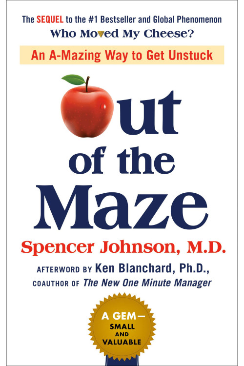 Out of the Maze: An A-Mazing Way to Get Unstuck by Spencer Johnson - Hardback