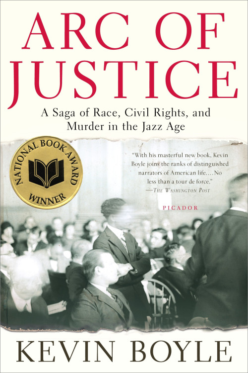 Arc of Justice: A Saga of Race, Civil Rights, and Murder in the Jazz Age by Kevin Boyle 