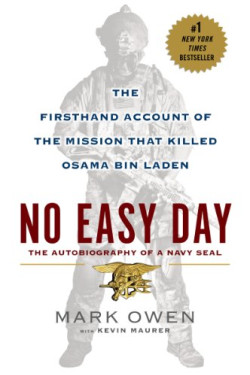 No Easy Day: The Only First-hand Account of the Navy Seal Mission that Killed Osama Bin Laden by Mark Owen and Kevin Maurer - Paperback 