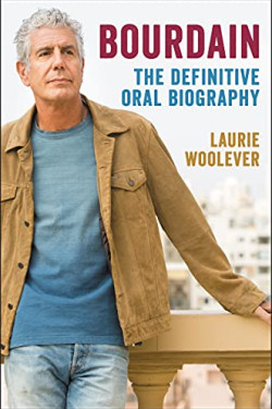 Bourdain: The Definitive Oral Biography by Laurie Woolever - Hardback