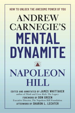 Andrew Carnegie's Mental Dynamite: How to Unlock the Awesome Power of You by Don Green and Napoleon Hill - Paperback