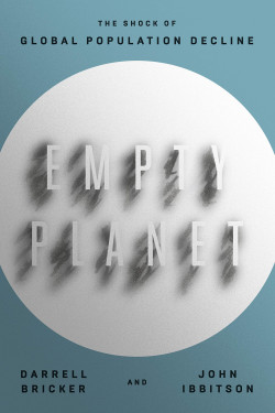 Empty Planet: The Shock of Global Population Decline by Darrell Bricker and John Ibbitson - Hardback