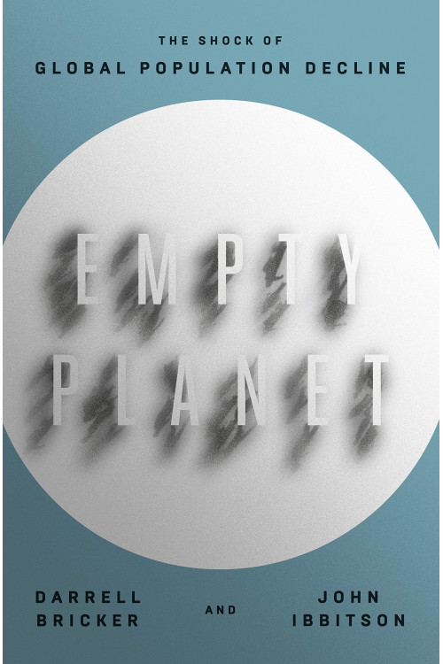 Empty Planet: The Shock of Global Population Decline by Darrell Bricker and John Ibbitson - Hardback