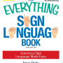 The Everything Sign Language Book: American Sign Language Made Easy by Irene Duke - Paperback 