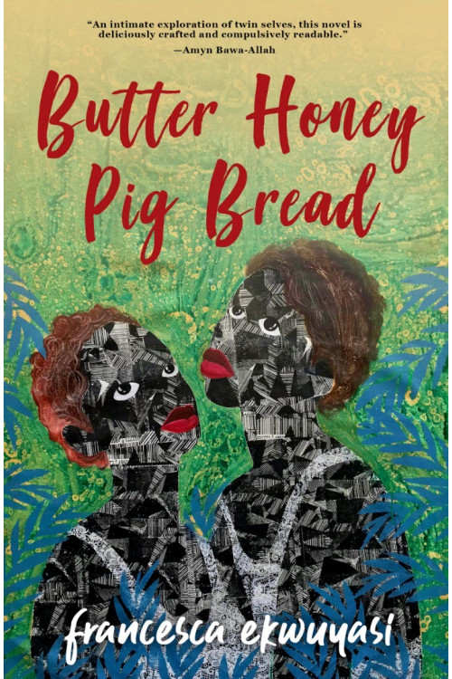Butter Honey Pig Bread by Francesca Ekwuyasi - Paperback