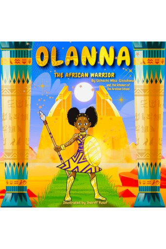 Olanna The African Warrior by Uchechi Mba-Uzoukwu and the Scholars of the Aretean School - Paperback