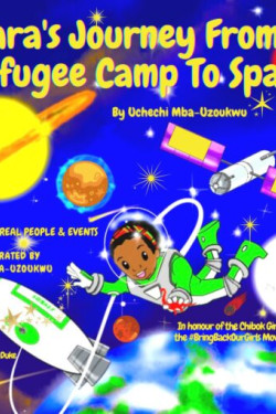 Zara’s Journey From a Refugee Camp to Space by Uchechi Mba-Uzoukwu - Paperback
