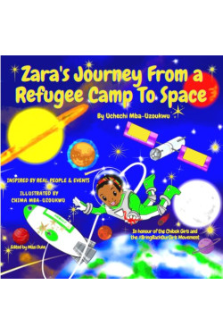 Zara’s Journey From a Refugee Camp to Space by Uchechi Mba-Uzoukwu - Paperback