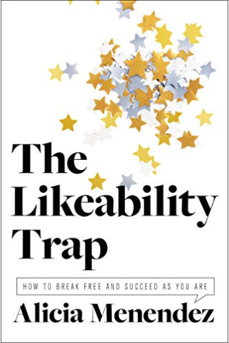 The Likeability Trap: How to Break Free and Succeed as You Are by Menendez, Alicia-Hardcover