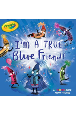 I'm a True Blue Friend! (Crayola) by Testa, Maggie